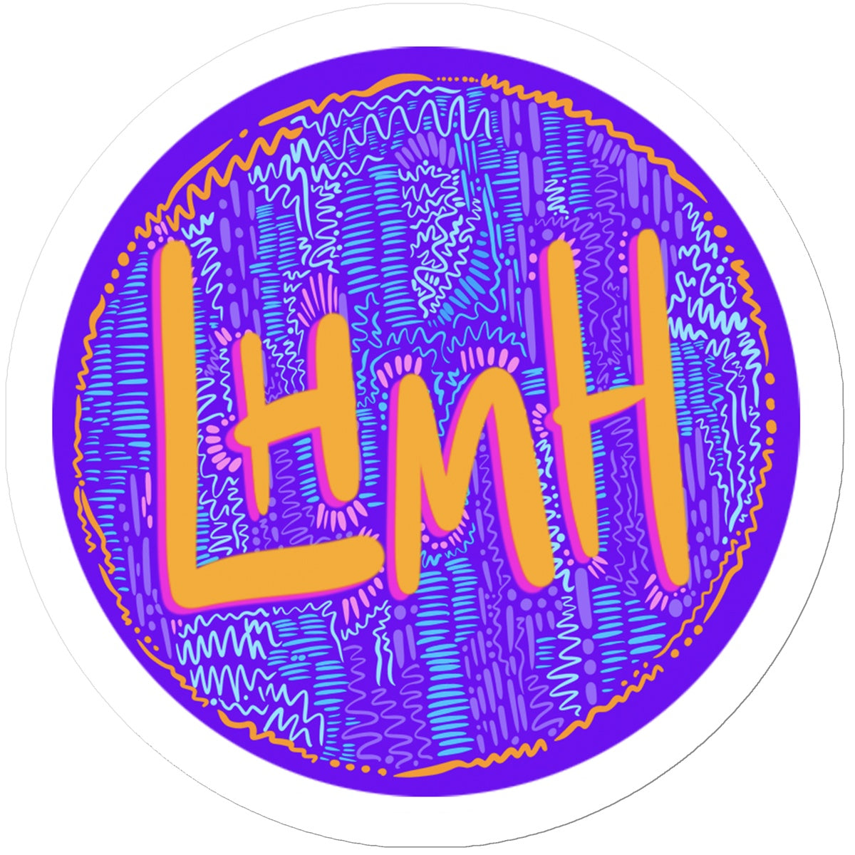 A circular sticker. the background is plain purple, and “LHMH’ in yellow with hot pink shadows sit in the middle. There are doodles filling the circle in purple and mid/light blue. There are pink accent doodles around the letters and there are yellow squiggles/dots in a circle, bordering the design. There is a white border on the sticker.